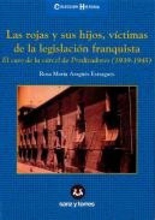 LAS ROJAS Y SUS HIJOS, VÍCTIMAS DE LA LEGISLACIÓN FRANQUISTA