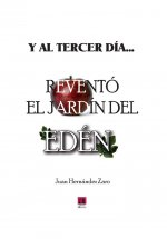 Y AL TERCER DíA-- REVENTó EL JARDíN DEL EDéN