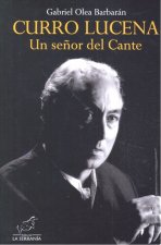 CURRO LUCENA UN SEÑOR DEL CANTE