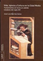 Vida, iglesia y cultura en la Edad Media : testamentos en torno al cabildo toledano del siglo XIV
