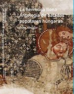 La hermosa Ilona : antología de baladas populares húngaras