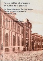 Reyes nobles y burgueses en auxilio de la pobreza : (la venerable Orden Tercera de San Francisco de