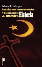 Los años más trascendentales y desconocidos de nuestra Historia