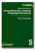 Legislación Basica. Arrendamientos Urbanos. Propiedad Horizontal y otras normas complementarias