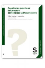 CUESTIONES PRACTICAS DEL PROCESO CONTENCIOSO-ADMINISTRATIVO. 232 PREGUNTAS Y RES