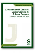 Arrendamientos Urbanos: Jurisprudencia del Tribunal Supremo. Evolución de la Sala Primera desde el a