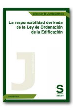 La responsabilidad derivada de la Ley de Ordenación de la Edificación
