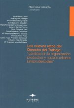 Los nuevos retos del Derecho del Trabajo: ?cambios en la organización productiva y nuevos criterios