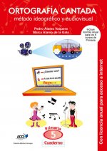 Cuaderno de Ortografía Cantada: 5º de primaria. Método ideográfico y audiovisual (enseñanza basada e