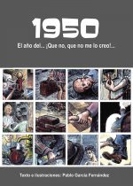 1950. El año del... ­Que no, que no me lo creo!...