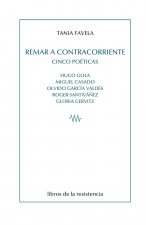 Remar a contracorriente. Cinco poéticas