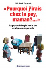 Pourquoi j'irais chez la psy, maman ? ... 