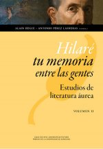 Hilaré tu memoria entre las gentes: Estudios de literatura áurea. Volumen II