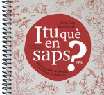 I tu què en saps?