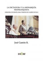 La dictadura y la monarquía neofranquista (Memoria de España para tiempos de cambio social)