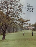 The golf courses of Javier Arana