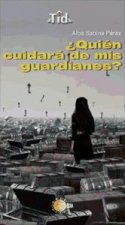 ¿Quién cuidará de mis guardianes?