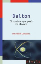 DALTON. EL HOMBRE QUE PESO LOS ATOMOS