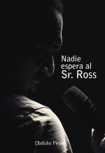Nadie espera al Sr. Ross