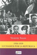 1936-1939 (LUCHAMOS POR LA REPUBLICA)