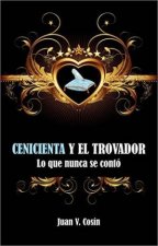 Cenicienta y el trovador. Lo que nunca se conto.