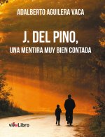 J. del Pino, una mentira muy bien contada