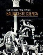 BALONCESTO CUENCA. UNA HISTORIA PARA CONTAR