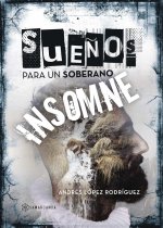 SUEÑOS PARA UN SOBERANO INSOMNE