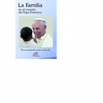 LA FAMILIA en el corazón del Papa Francisco