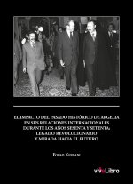 El impacto del pasado histórico de Argelia en sus relaciones internacionales durante los años sesent