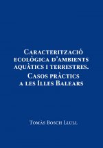 Caracterització ecològica d'ambients aquàtics i terrestres. Casos pràctics a les Illes Balears