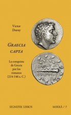 GRAECIA CAPTA. LA CONQUISTA DE GRECIA POR LOS ROMANOS (214-146 a.C.)