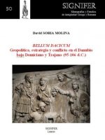 BELLUM DACICUM. Geopolítica, estrategia y conflicto en el Danubio bajo Domiciano y Trajano (85-106 d