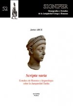 SCRIPTA VARIA. ESTUDIOS SOBRE HISTORIA Y ARQUEOLOGÍA SOBRE LA ANTIG?EDAD TARDÍA