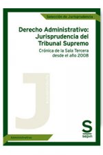 Derecho Administrativo: Jurisprudencia del Tribunal Supremo. Crónica de la Sala Tercera desde el año
