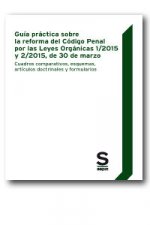Guía Práctica sobre la reforma del Código Penal por las Leyes Orgánicas 1/2015 y 2/2015, de 30 de ma