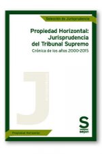 Propiedad Horizontal: Jurisprudencia del Tribunal Supremo. Crónica de los años 2000-2015