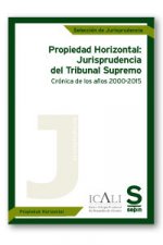 Propiedad Horizontal: Jurisprudencia del Tribunal Supremo. Crónica de los años 2000-2015