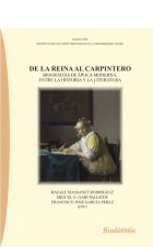 DE LA REINA AL CARPINTERO. BIOGRAFÍAS DE ÉPOCA MODERNA, ENTRE LA HISTORIA Y LA LITERATURA