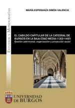 El cabildo capitular de la Catedral de Burgos en la Baja Edad Media (1352-1407). Gestión patrimonial