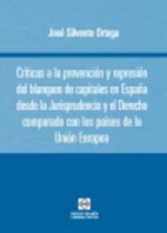 CRITICAS A LA PREVENCION Y REPRESION DEL BLANQUEO DE CAPITALES EN ESPAÑA DESDE LA JURISPRUDENCIA Y E
