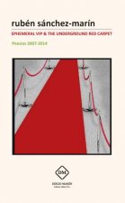 EPHEMERAL VIP & THE UNDERGROUND RED CARPET. POESIAS 2007-2014