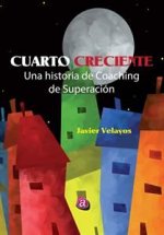 Cuarto Creciente. Una historia de coaching de superación