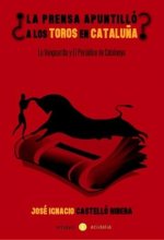 ¿La prensa apuntilló los toros en Cataluña?