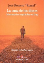 LA CUNA DE LOS DIOSES : MERCENARIOS ESPAÑOLES EN IRAQ