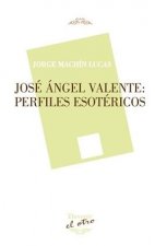 José Ángel Valente: Perfiles esotéricos