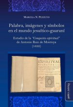 Palabra, imágenes y símbolos en el mundo jesuítico-guaraní