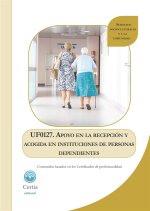 UF0127 Apoyo en la recepción y acogida en instituciones de personas dependientes