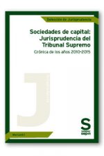 Sociedades de capital: Jurisprudencia del Tribunal Supremo. Crónica de los años 2010-2015