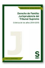 Derecho de Familia: Jurisprudencia del Tribunal Supremo. Crónica de los años 2014-2015